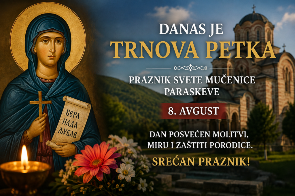 DANAS JE TRNOVA PETKA – PRAZNIK KOJI SRPSKI NAROD POSEBNO POŠTUJE